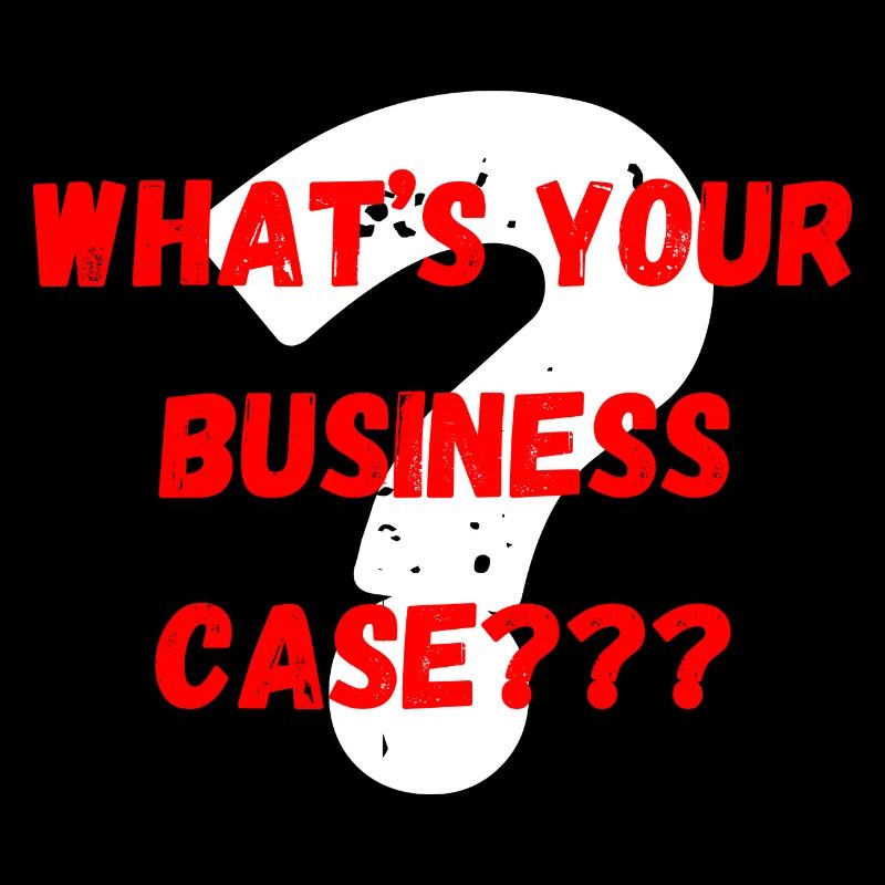 What ́s your Business Case