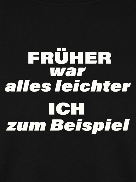 FRÜHER WAR ALLES LEICHTER