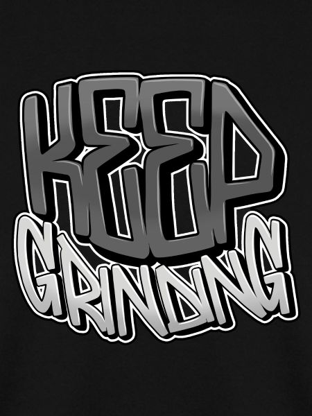 Keep Grinding
