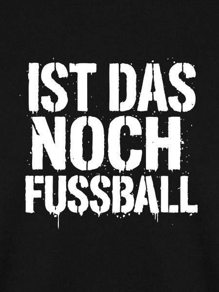 IST DAS NOCH FUSSBALL?