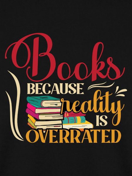 Bücher, denn Realität ist überbewertet