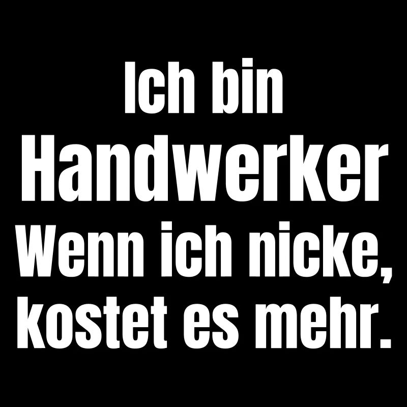 Ich bin Handwerker Spruch