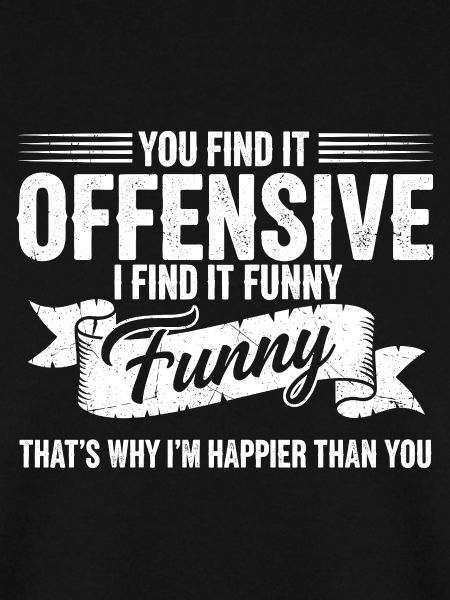 Sarcastic Offensive Happy Feeling Quote