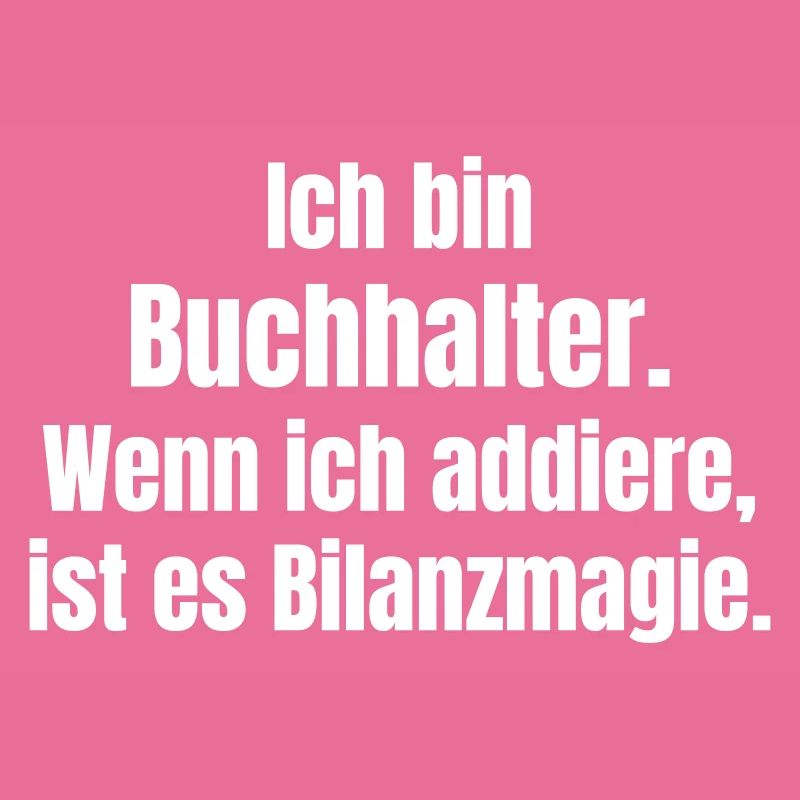 Bilanzmagie Buchhalter Spruch