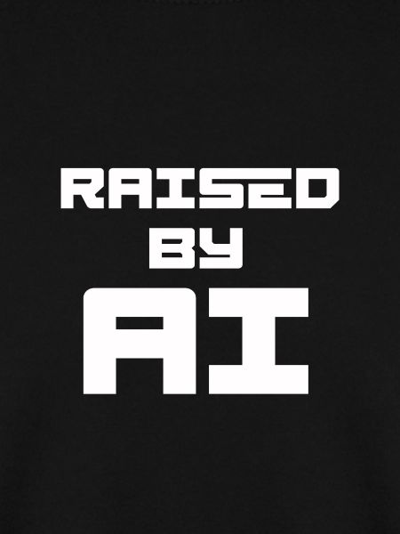 RAISED BY AI