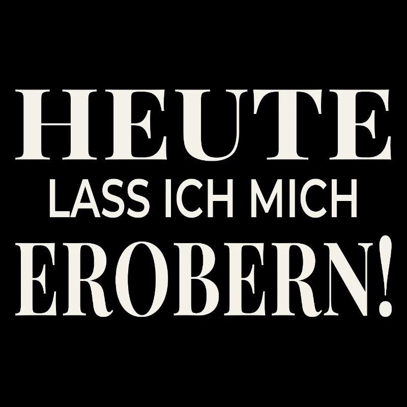 Heute lass ich mich erobern!