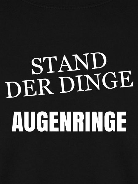 Stand der Dinge Augenringe