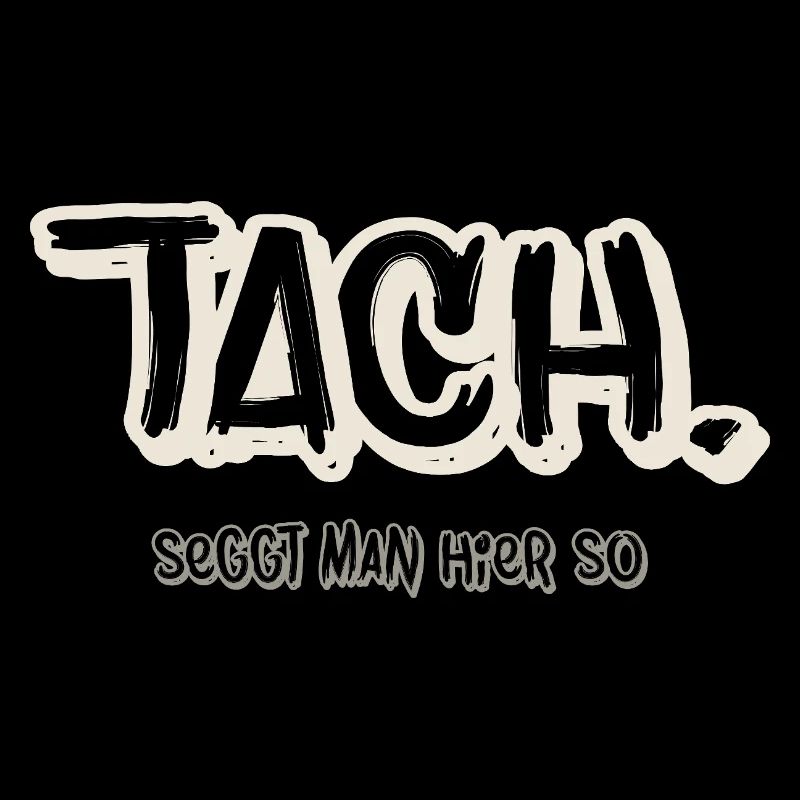 Tach.  sings here so North German saying