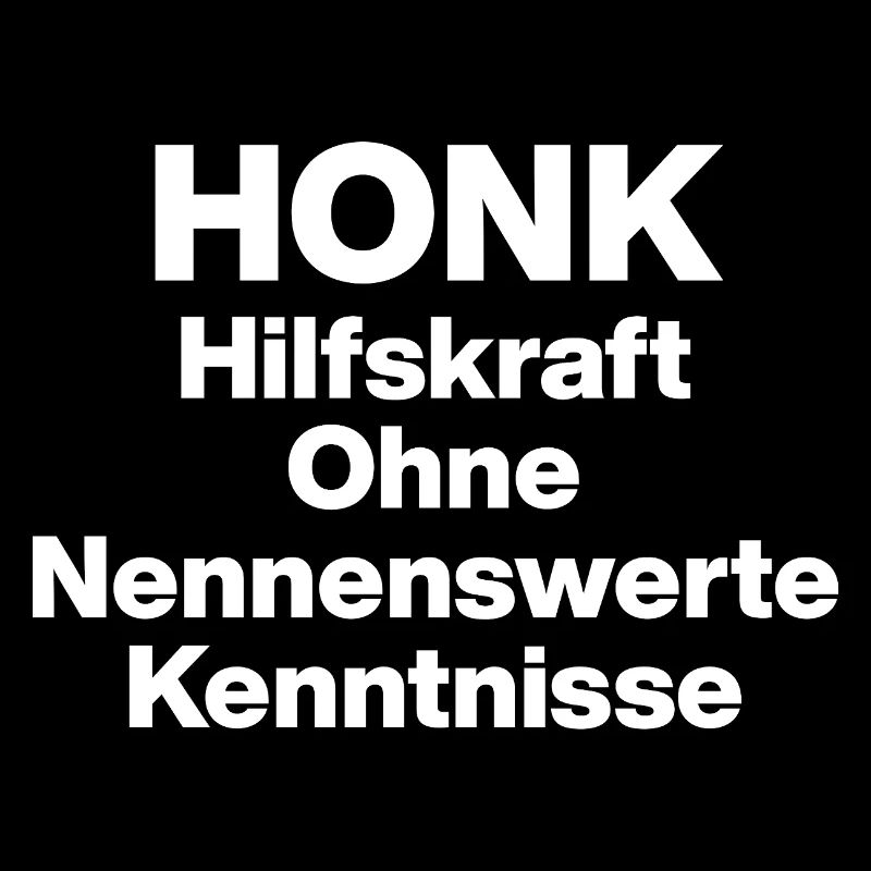 HONK HILFSKRANK OHNE NERWERT KENNISSE. SARKASMUS 