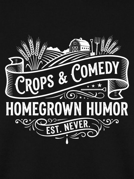 Crops & Comedy: Homegrown Humor