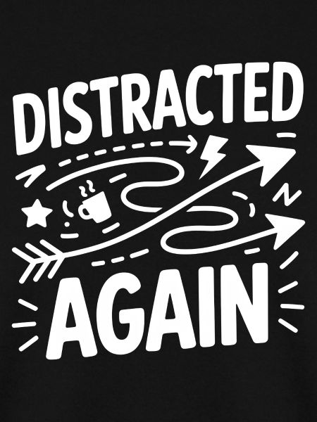Distracted Again ADHS Chaos