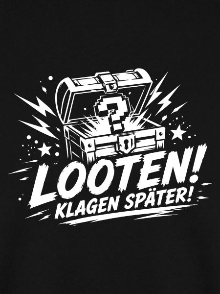Looten klagen später Gamer Spruch