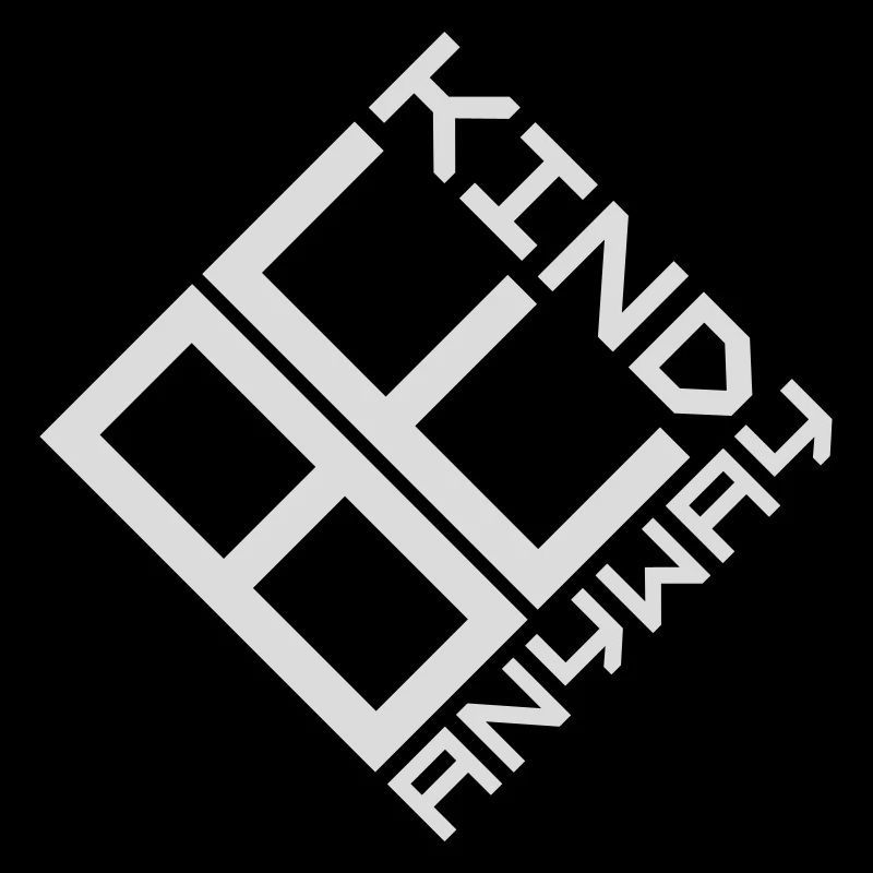 Be Kind Anyway Freundlichkeit Statement Spruch