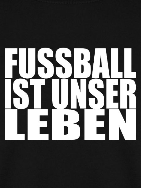 Fussball ist unser Leben