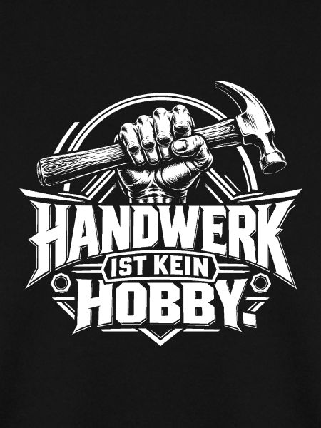 Handwerk ist kein Hobby – Handwerker Spruch