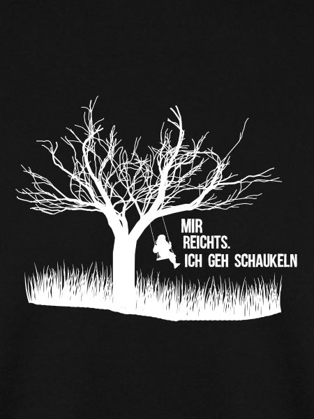 Mir reichts ich geh Schaukeln