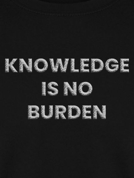Knowledge is no burden