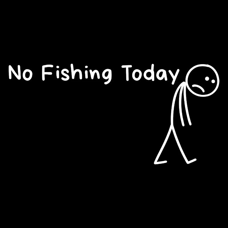 No Fishing Today Fathers Day