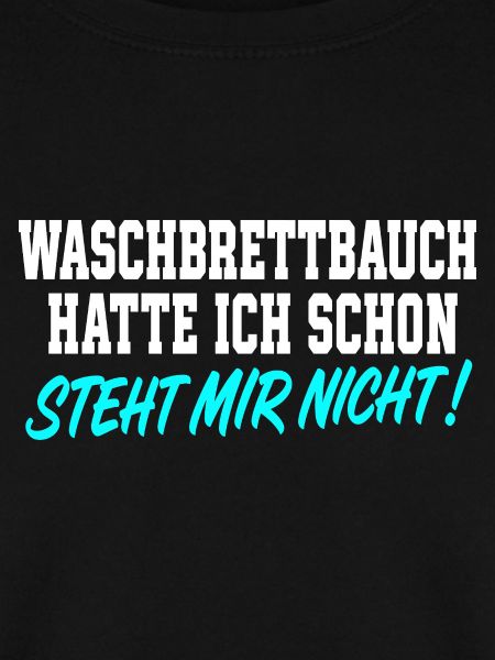 Waschbrettbauch Hatte Ich Schon Spruch