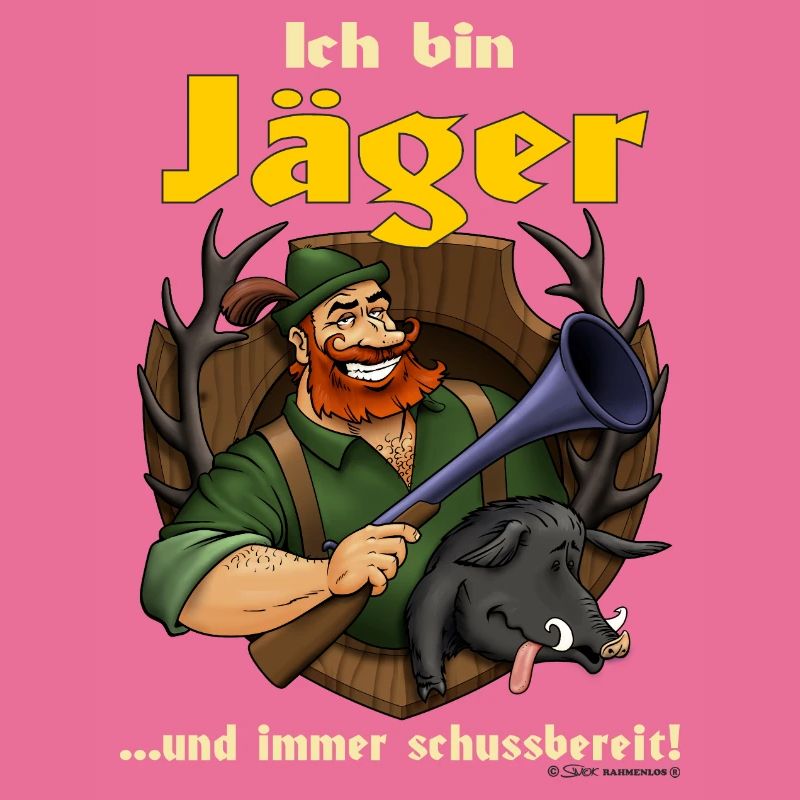 Ich bin Jäger und immer schussbereit - RAHMENLOS