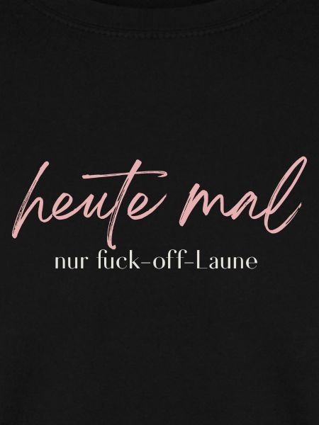 Heute mal nur Fuck-off-Laune – Statement
