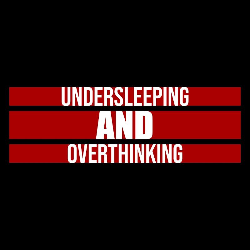 Undersleeping And Overthinking Lustig Müde Spruch