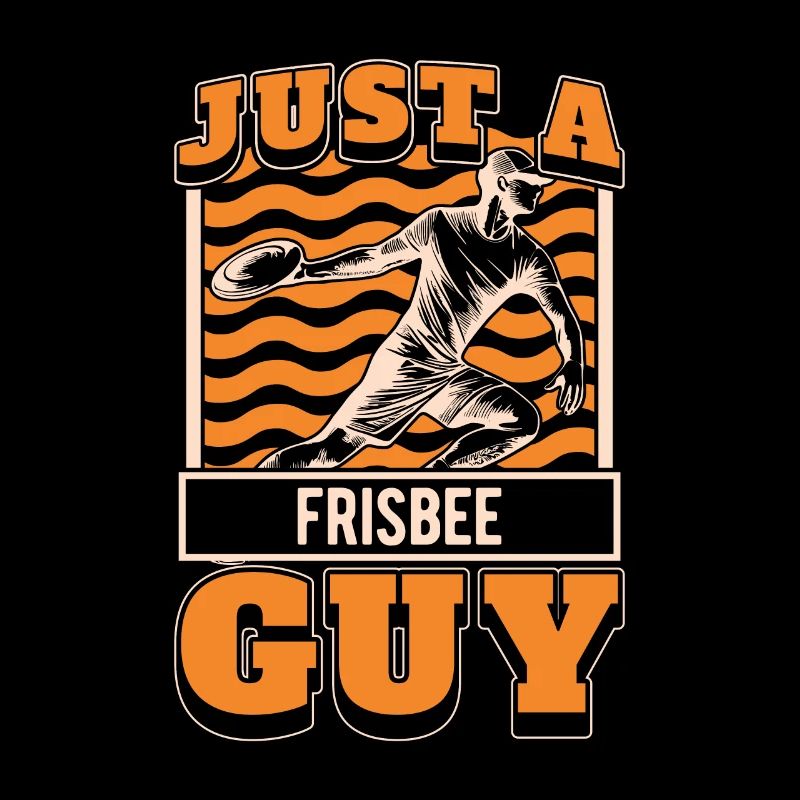 Frisbee Just A Frisbee Guy