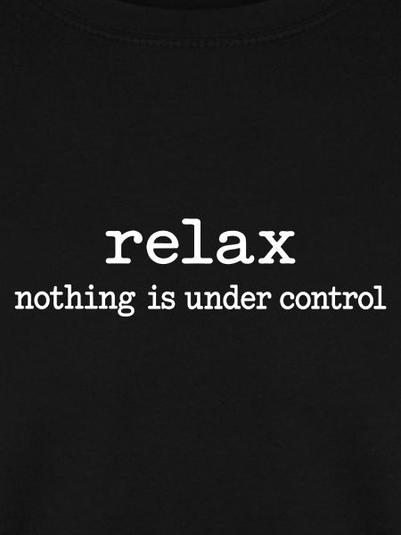 Relax: Nichts ist unter Kontrolle