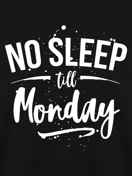 No Sleep till Monday