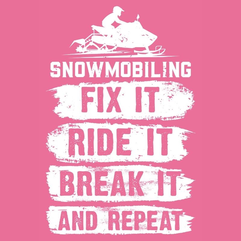 Snowmobiling, Fix It, Ride It, Break It And Repeat