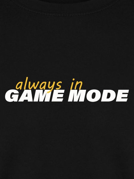ALWAYS IN GAME MODE