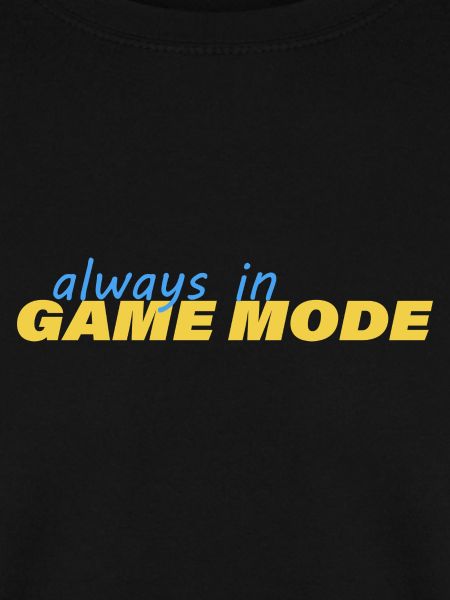 ALWAYS IN GAME MODE