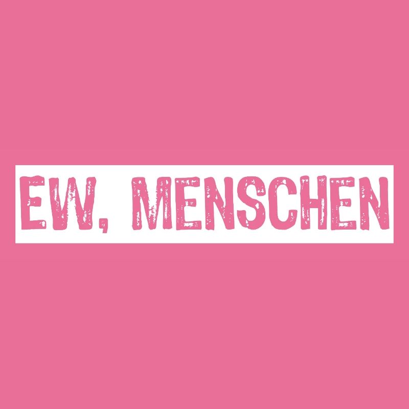 Ew Menschen