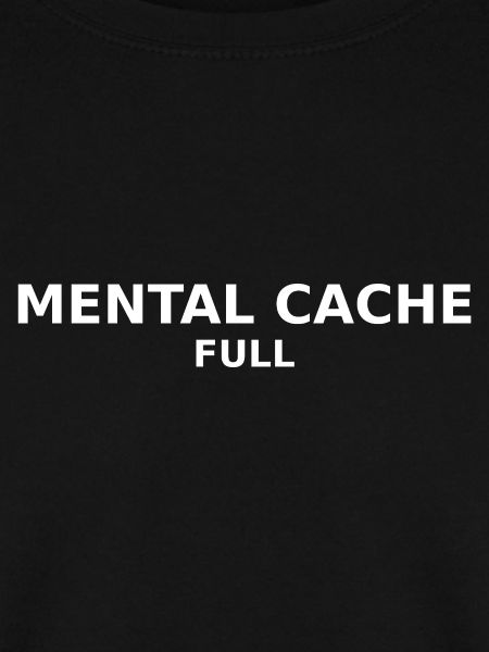 Mental Cache Full