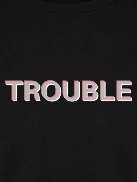 Trouble