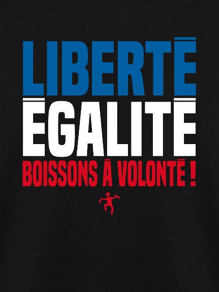FREEDOM, EQUALITY, UNLIMITED DRINKS!