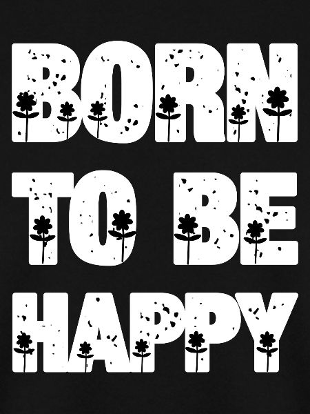 Born To Be Happy