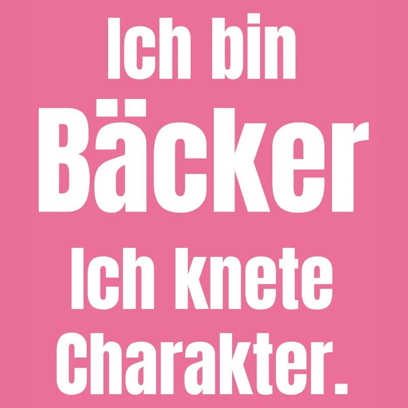 Ich bin Bäcker. Ich knete Charakter.