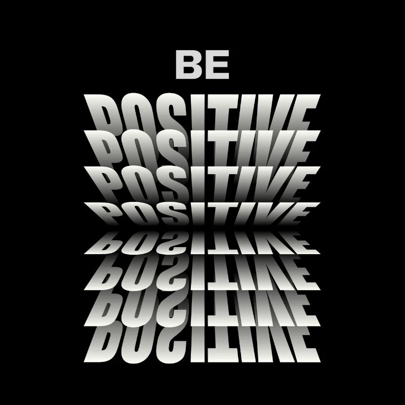 Be positive