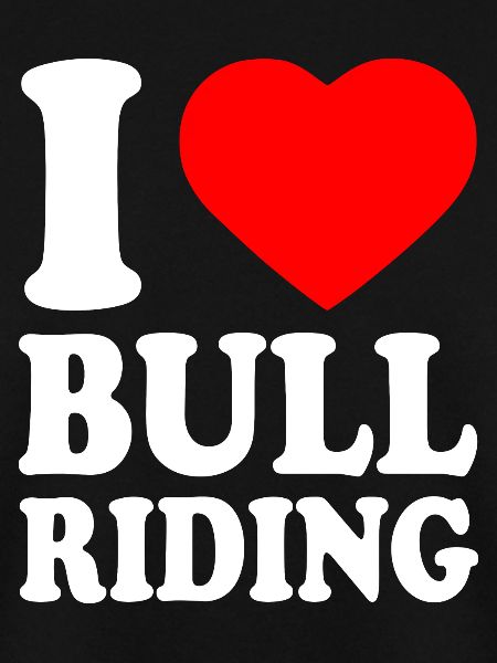 I love bull riding