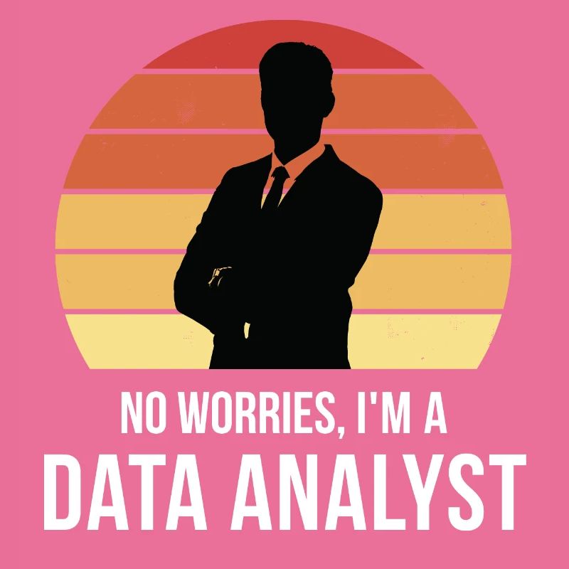 No Worries I'm A Data Analyst