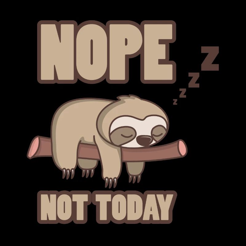 Funny sloth Nope Not Today Fun Gift