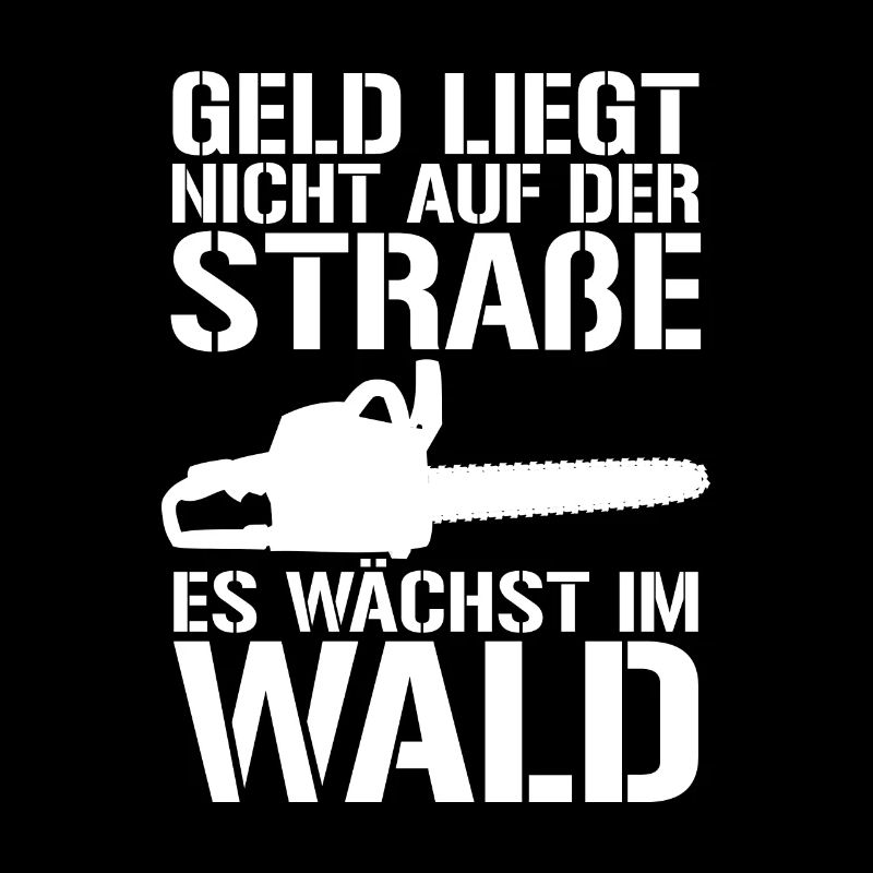 Geld Wächst Im Wald Holzfäller Waldarbeiter