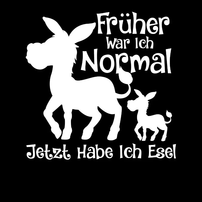 Früher war ich Normal jetzt habe ich Esel Bauer