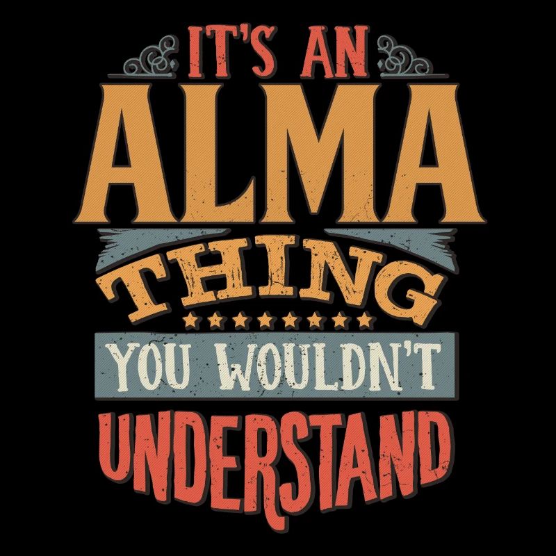 C’est une chose Alma que vous ne comprendriez pas - Alma