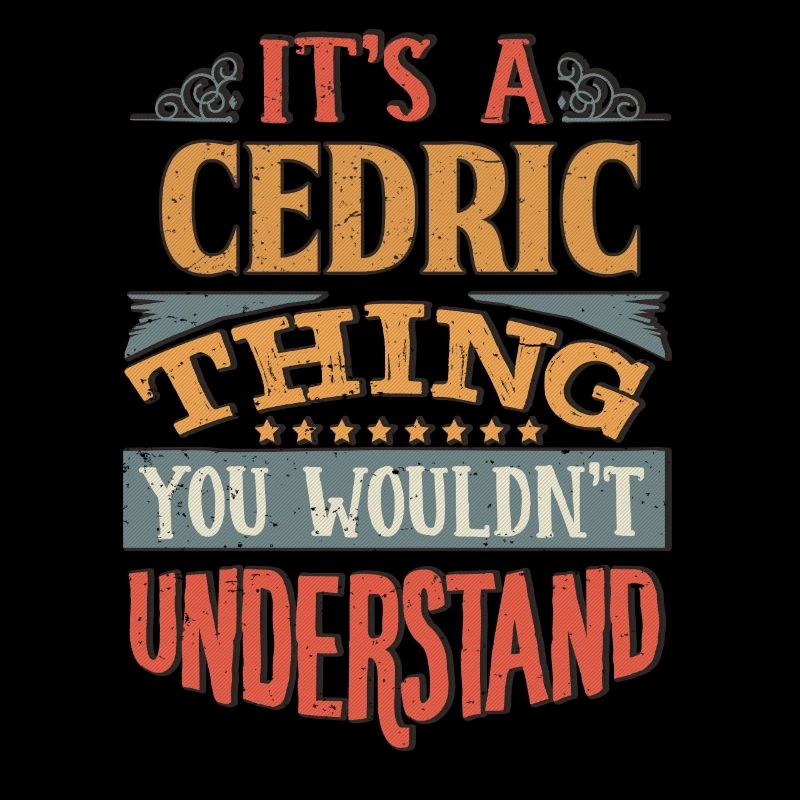 It's A Cedric Thing You Wouldnt Understand -