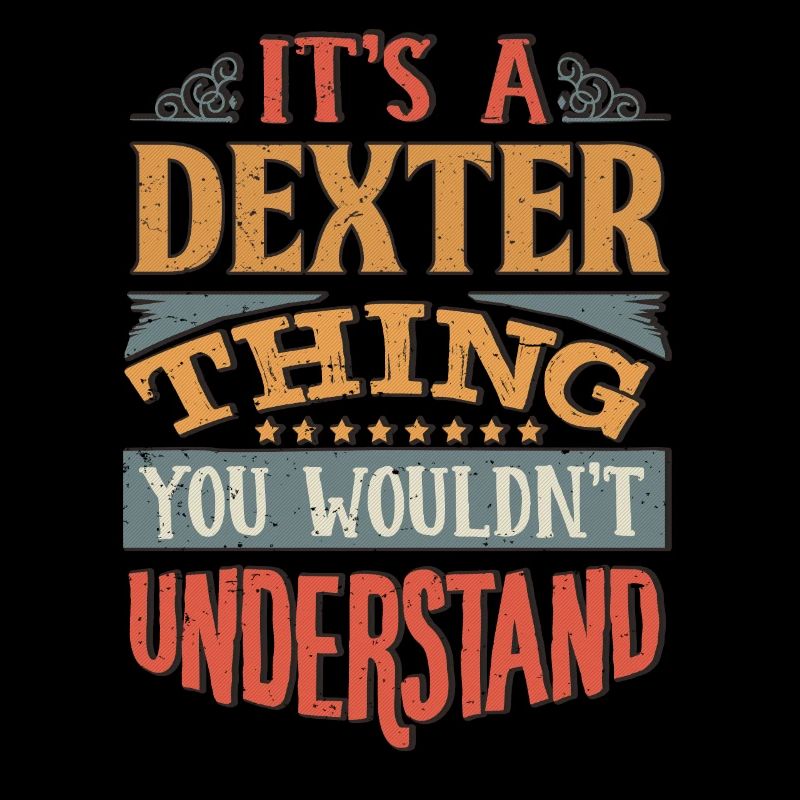 C’est une chose Dexter que vous ne comprendriez pas -