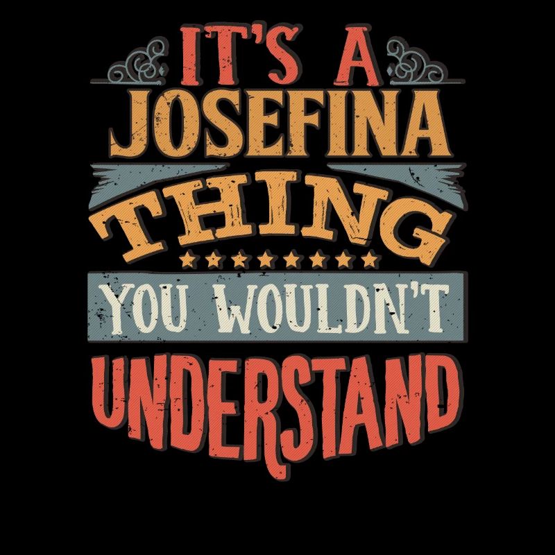 C’est une chose Josefina que vous ne comprendriez pas -