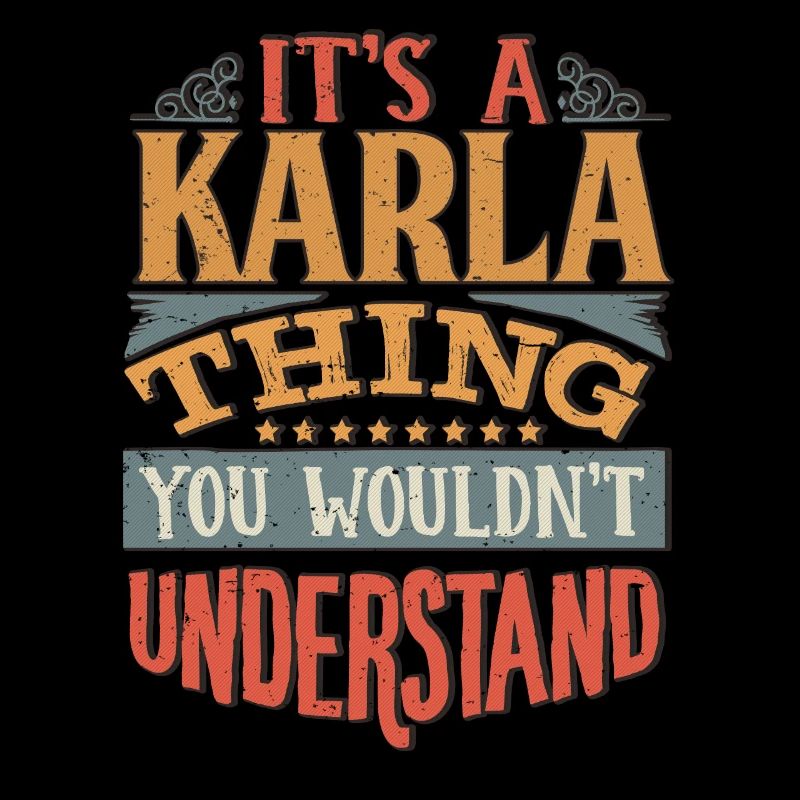 It's A Karla Thing You Wouldnt Understand - Karla