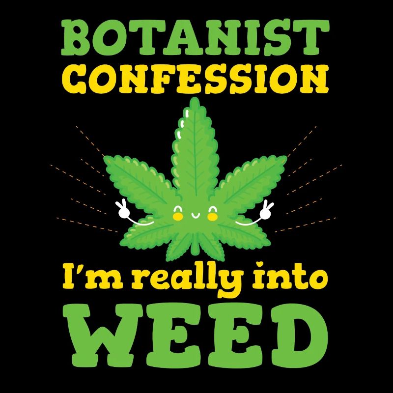 Botanist Confession Im Really Into Weed